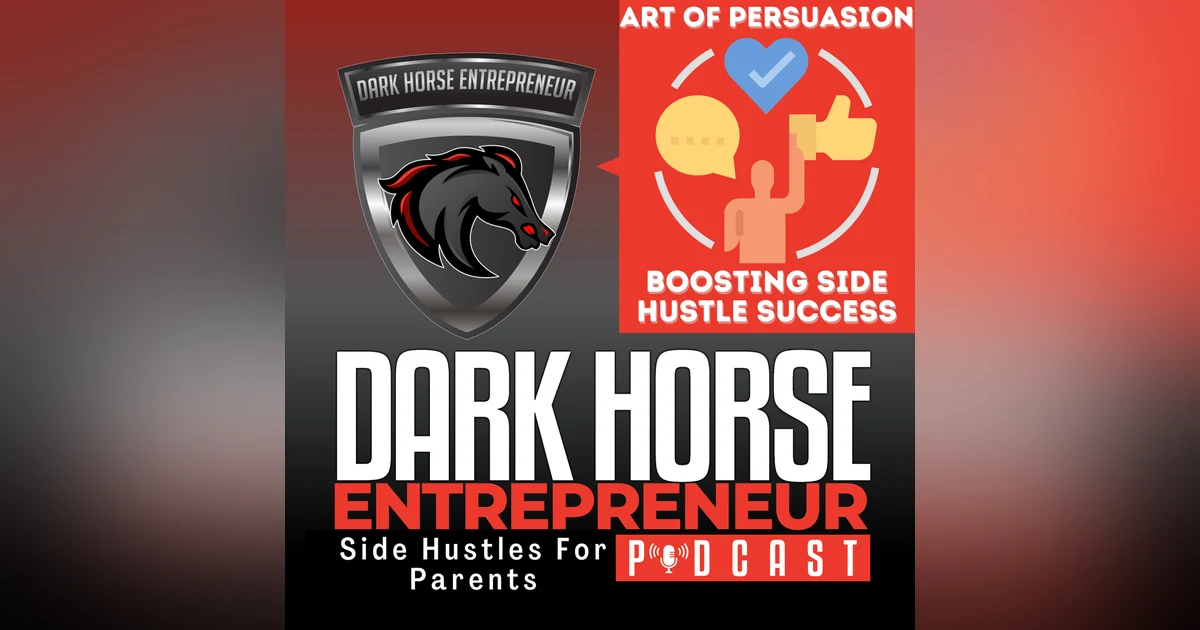 EP 430 431 The Art of Persuasion: How Parents Can Boost Their Side Hustle Success