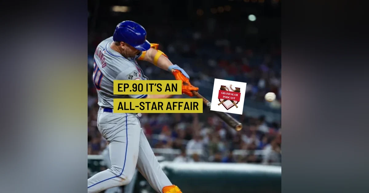 The Grand Slam Podcast Ep.90-It's an All-Star affair