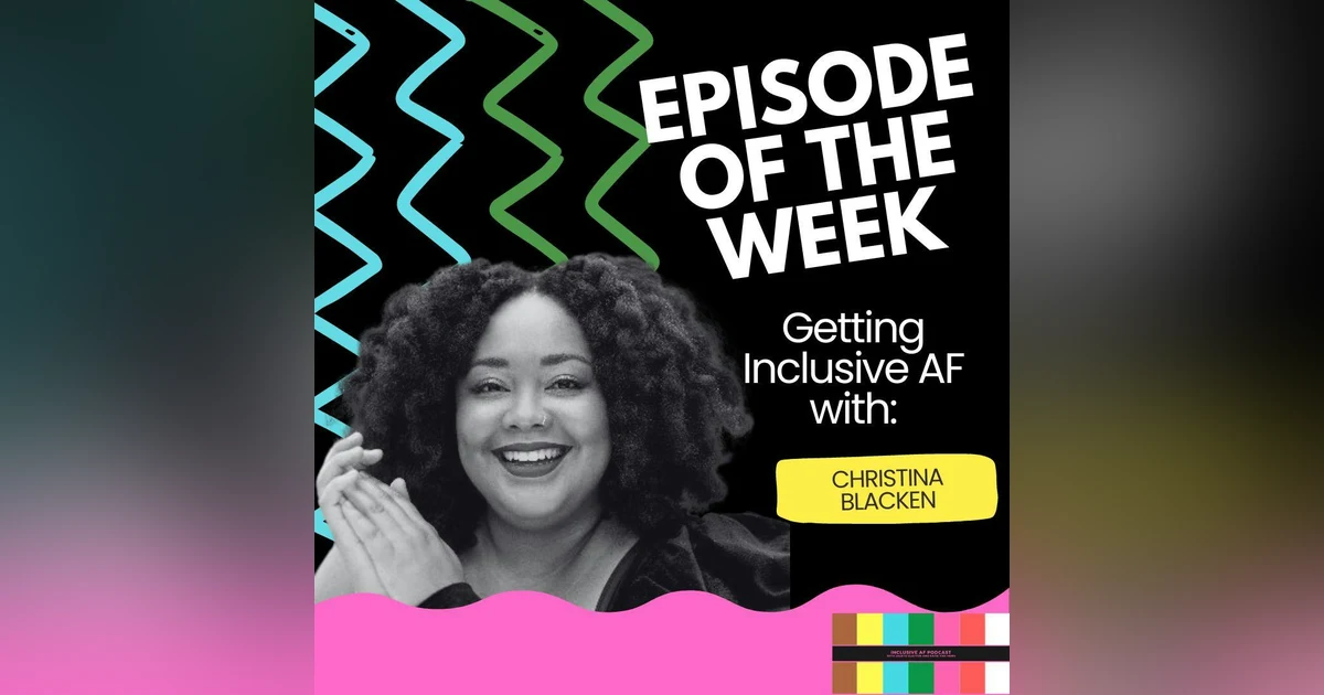 Getting Inclusive AF with Christina Blacken