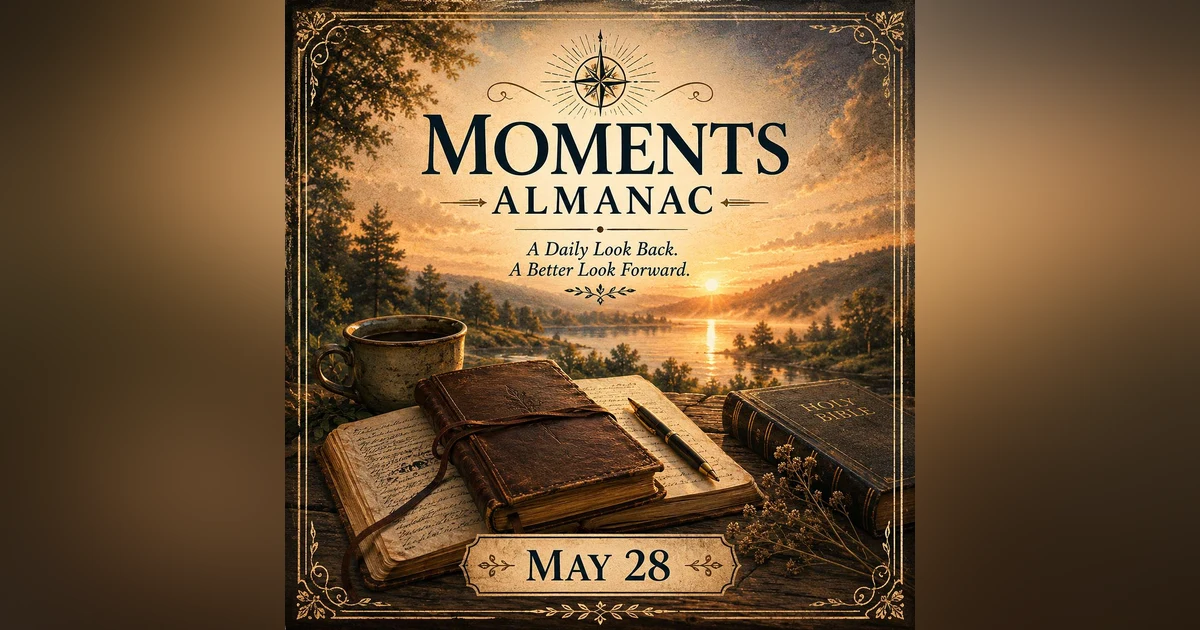 May 28, 2026 Moments Almanac