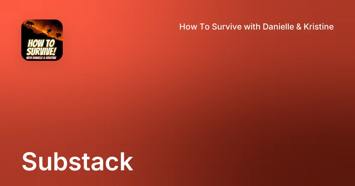 Substack | How To Survive with Danielle & Kristine