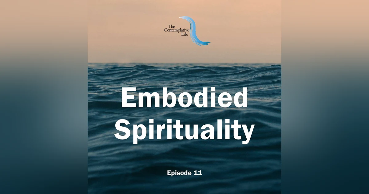 Ep 11 Embodied Spirituality