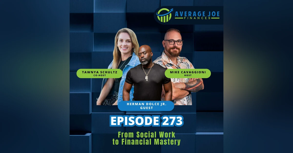 273. From Social Work to Financial Mastery with Herman Dolce Jr.