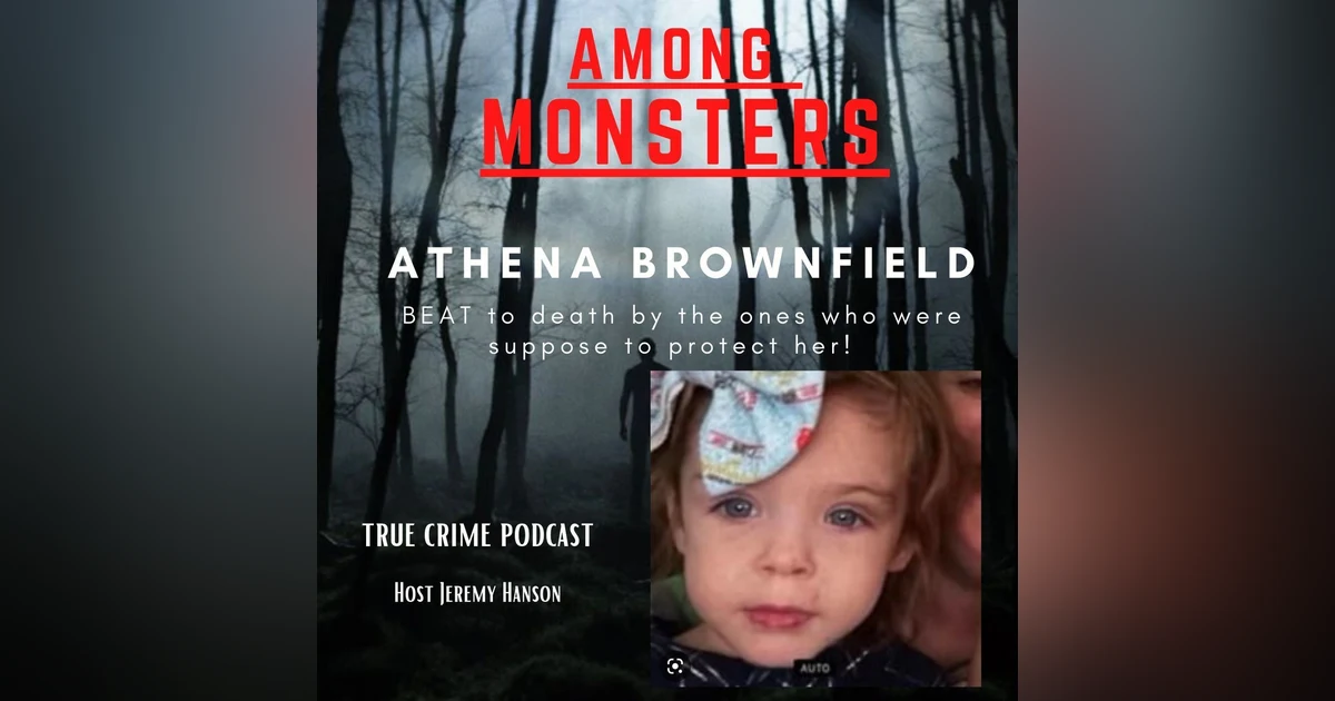 S1E124: Ethena Brownfield 3 yr old found murdered by her own family