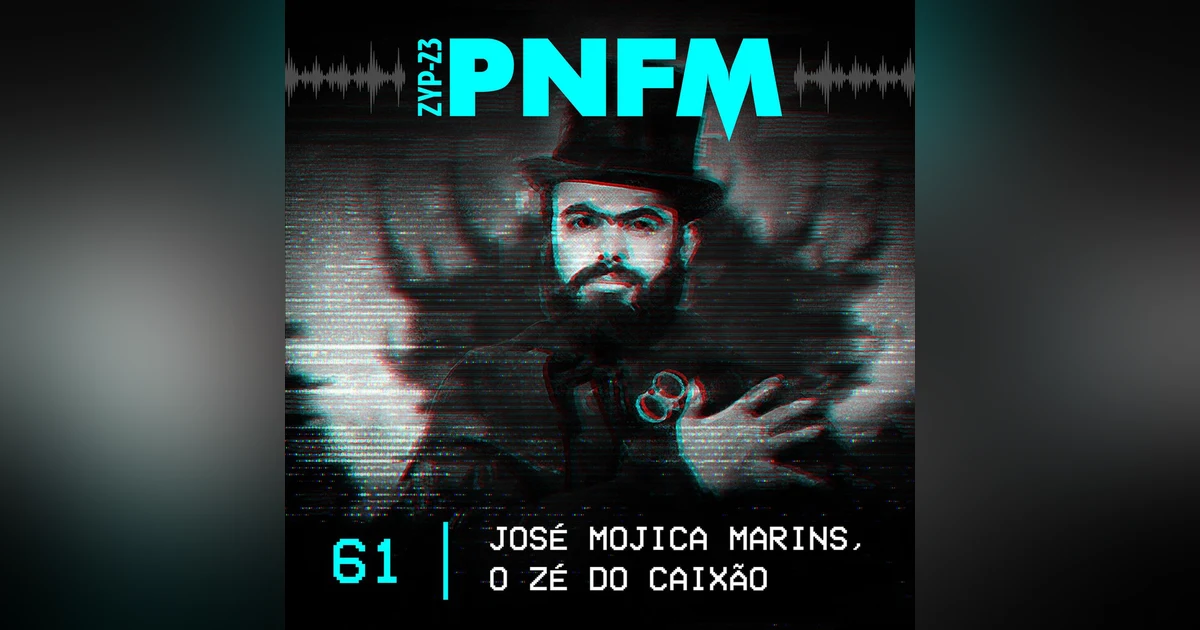 PNFM - EP061 - José Mojica Marins, o Zé do Caixão