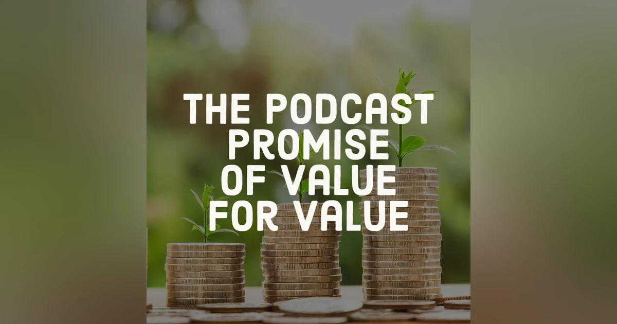 The Podcast Promise Of Value For Value