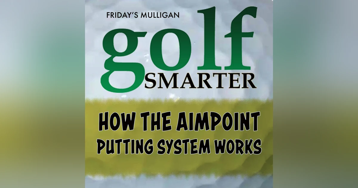 How The Aimpoint Putting System Works - Pt2 with Creator Mark Sweeney