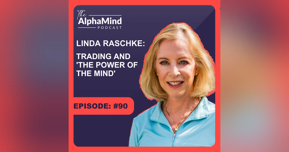 #90 Linda Raschke: Trading and ‘The Power of The Mind’