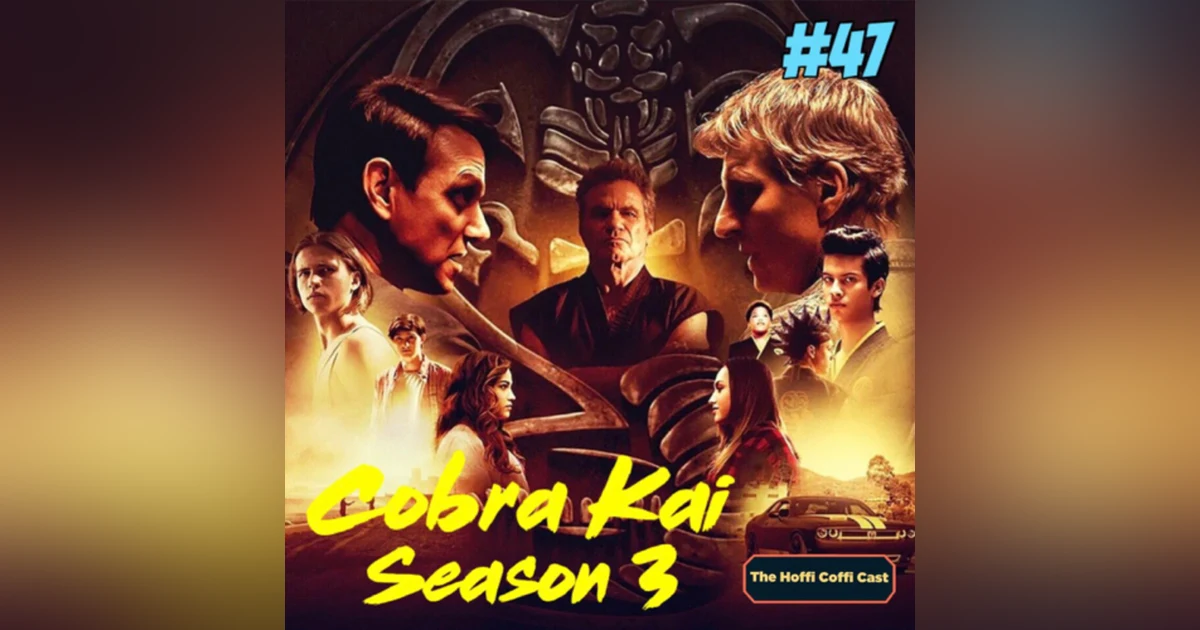 47 - Cobra Kai Season 3
