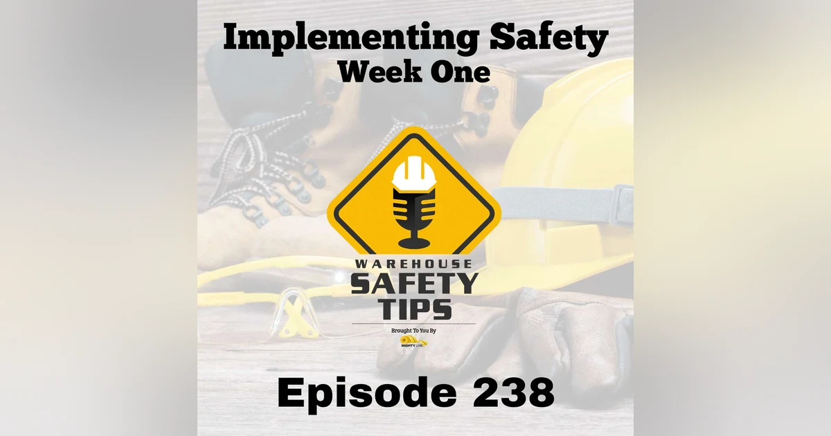 Warehouse Safety Tips | Episode 238 | Implementing Safety - Week One