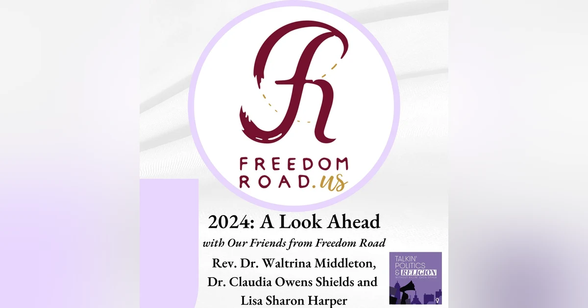 2024 - A Look Ahead with Our Friends on the Freedom Road: Rev. Dr. Waltrina Middleton, Dr. Claudia Owens Shields and Lisa Sharon Harper