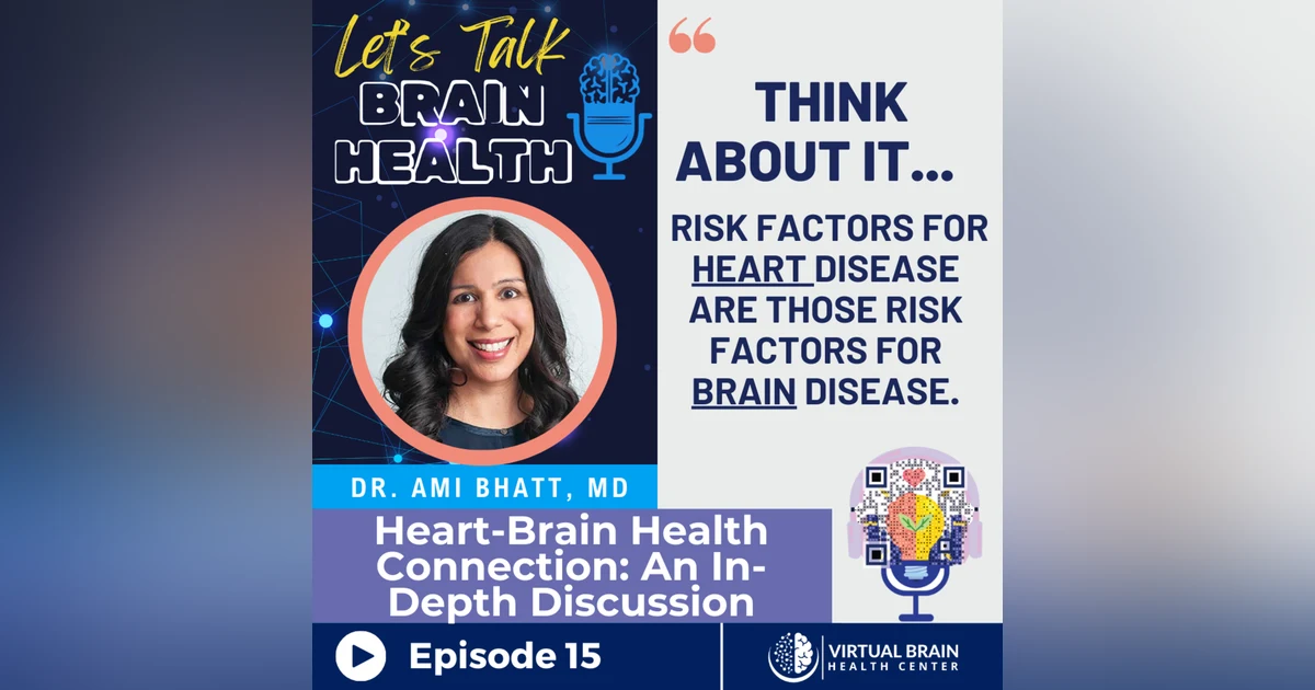 Heart-Brain Health Connection: An In-depth Discussion with Dr. Ami Bhatt