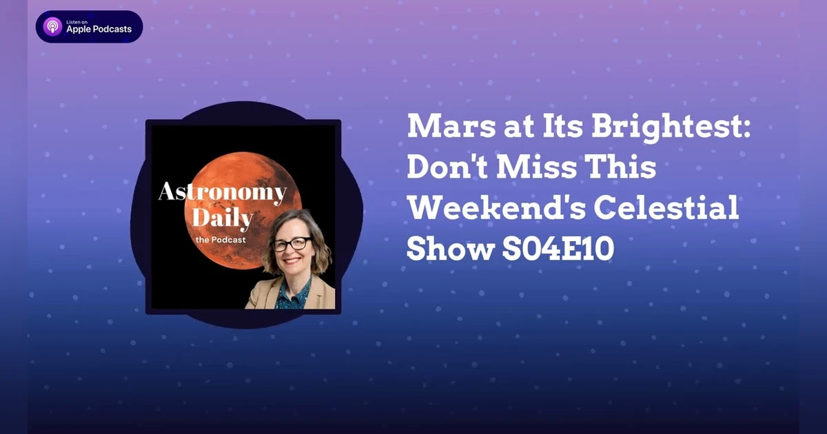 Mars at Its Brightest: Don’t Miss This Weekend’s Celestial Show S04E10