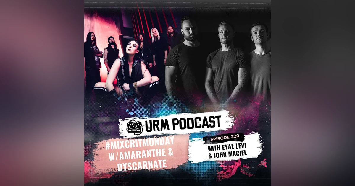 EP 220 | MixCritMonday Amaranthe / Dyscarnate Edition