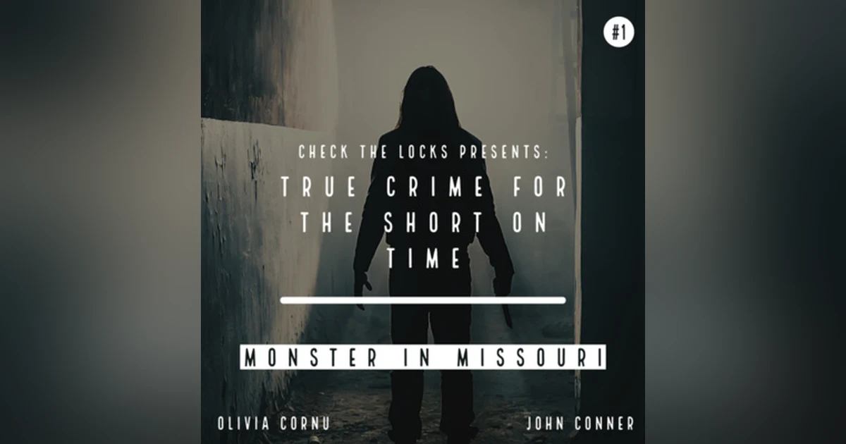 True Crime for the Short on Time #1: The Monster in Missouri