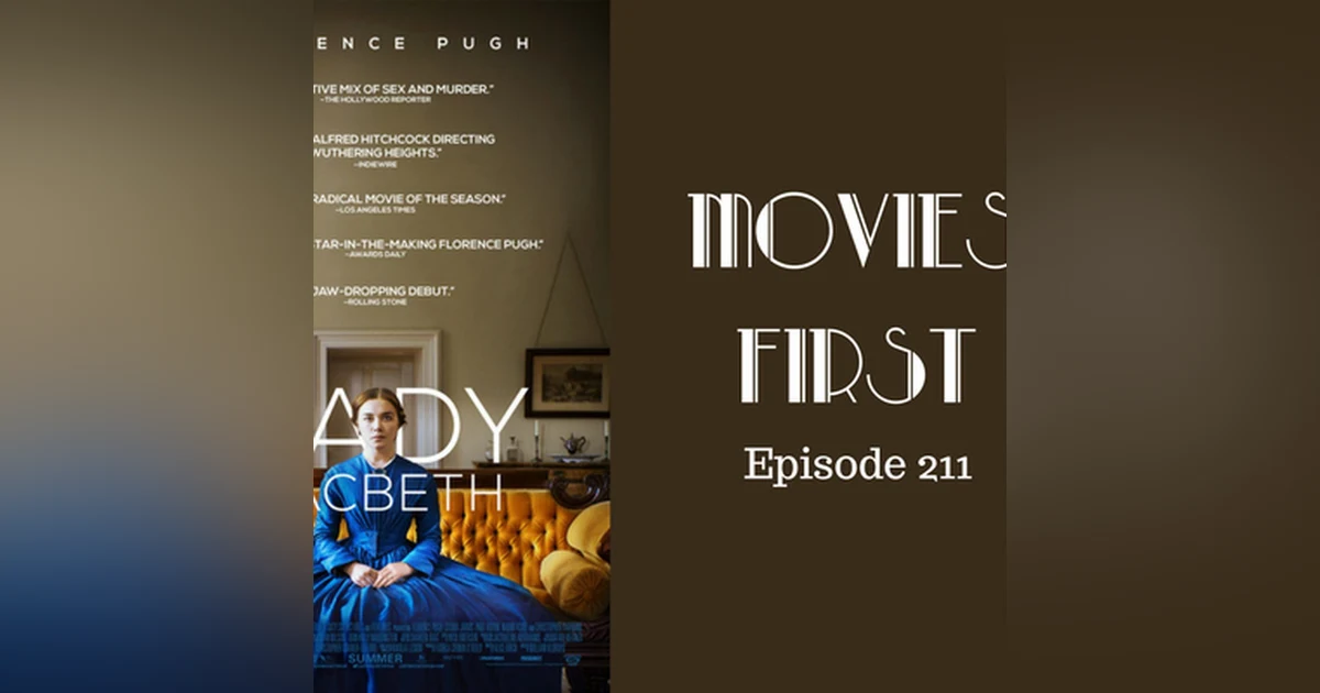 213: Lady Macbeth - Movies First with Alex First & Chris Coleman Episode 211
