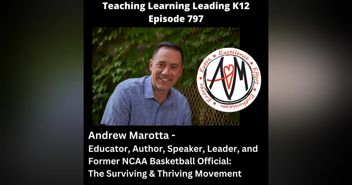 Andrew Marotta - Educator, Author, Speaker, Leader, and Former NCAA Basketball Official - The Surviving & Thriving Movement - 797