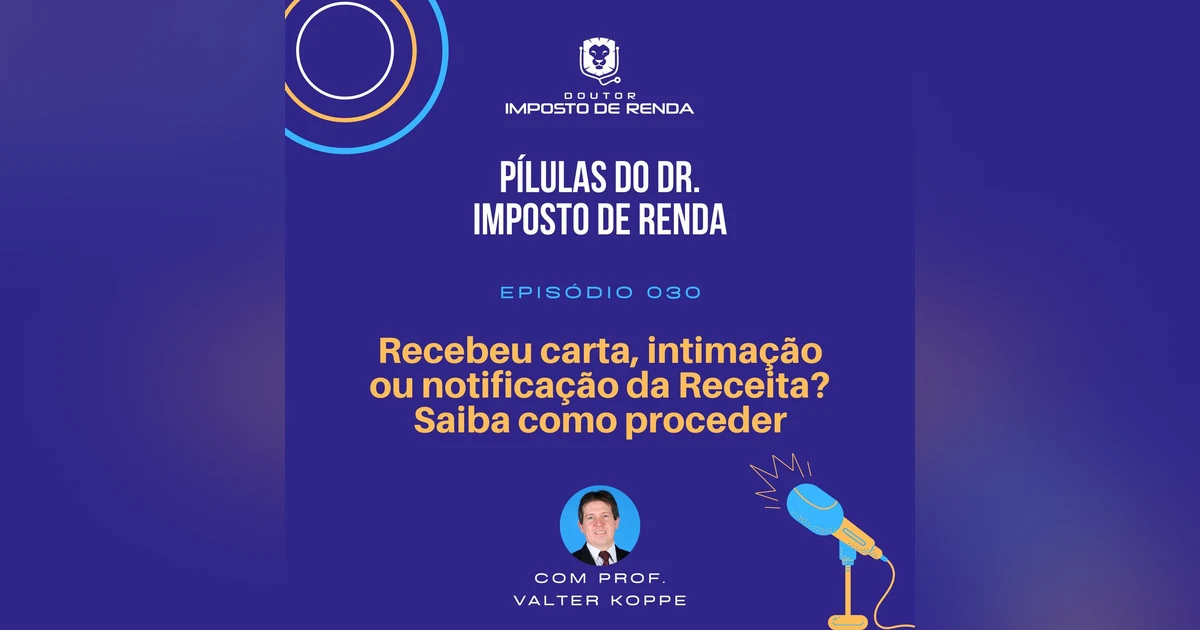 PDIR #030 –Recebeu carta, intimação ou notificação da Receita? Saiba como proceder.