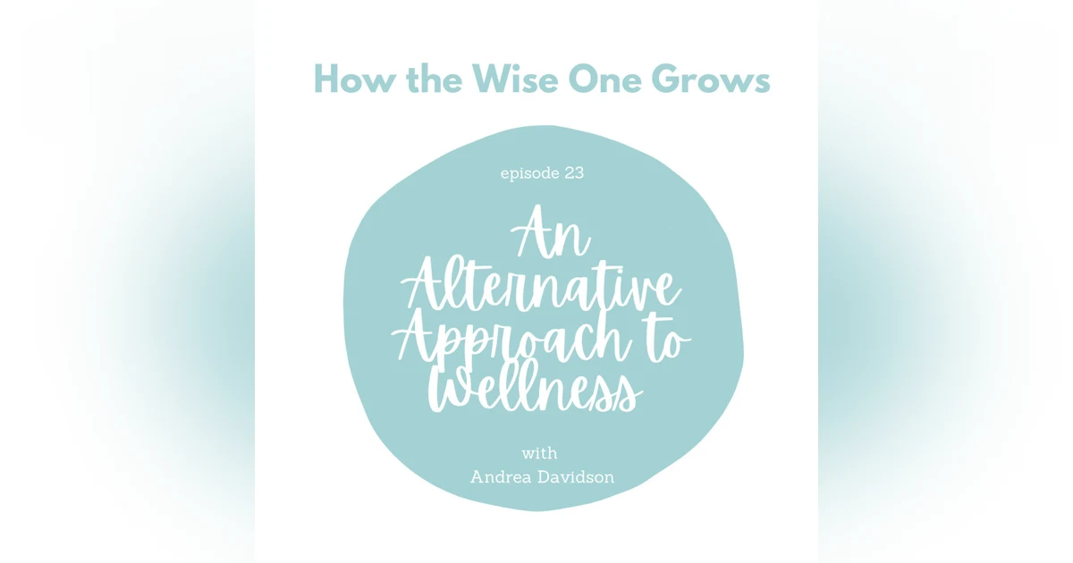 An Alternative Approach to Wellness with Andrea Davidson (23)