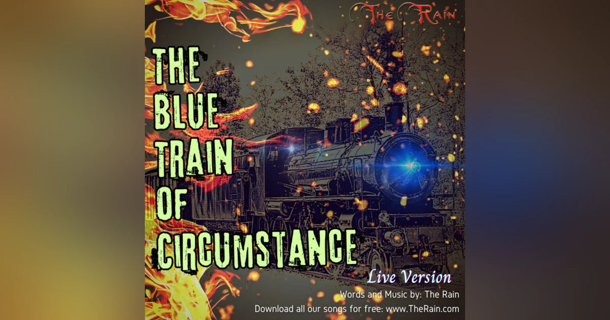 The Blue Train Of Circumstance - Live Version