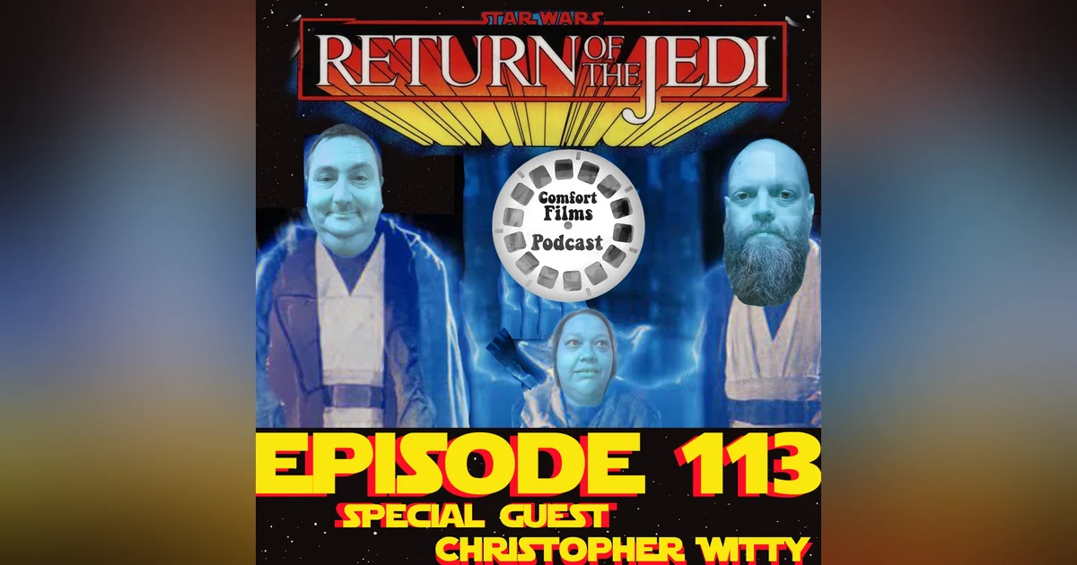 Comfort Films 113: Star Wars: Episode VI - Return of the Jedi (1983)