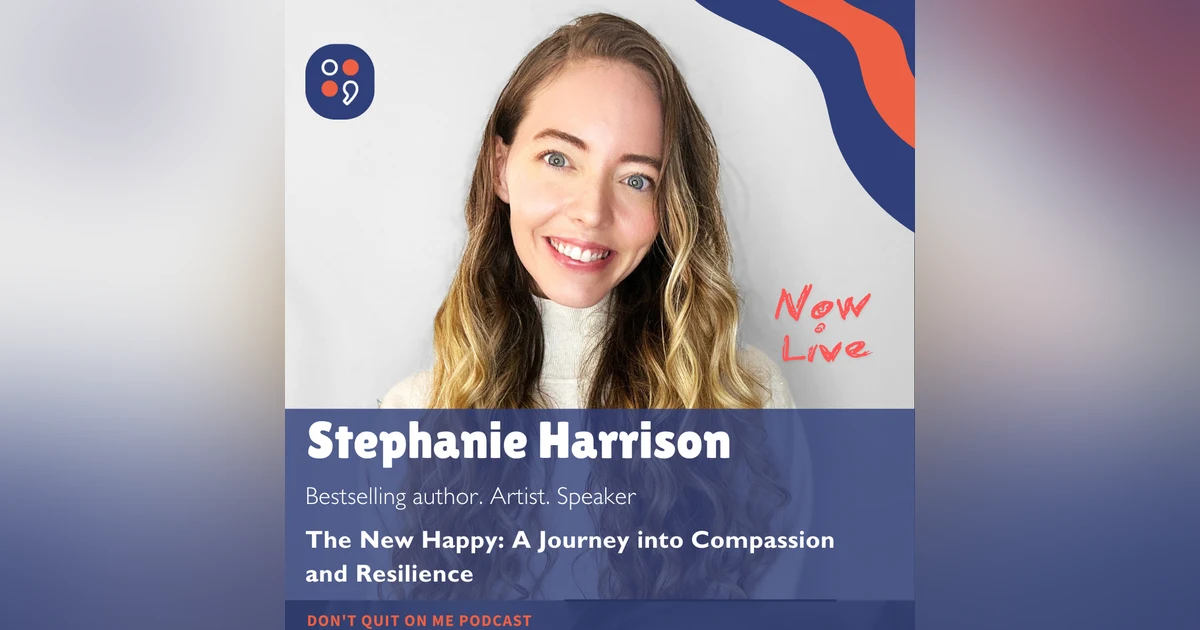 The New Happy  - A Journey into Compassion and Resilience - Stephanie Harrison
