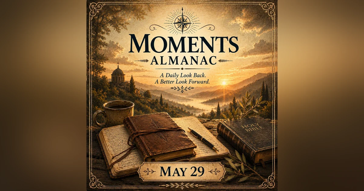May 29, 2026:  Moments Almanac | Wonder