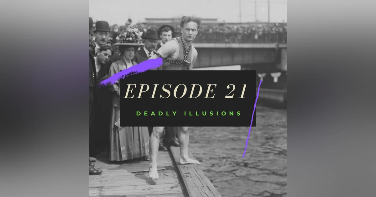 Ep. 21: Deadly Illusions