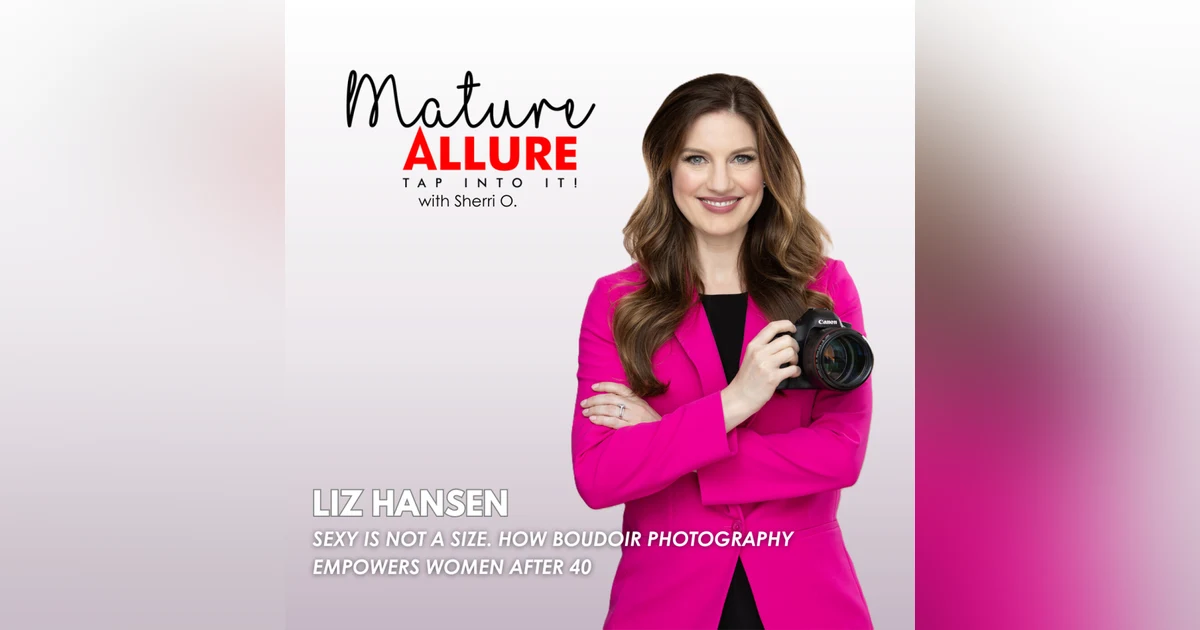 Liz Hansen: Sexy Is Not a Size. How Boudoir Photography Empowers Women After 40