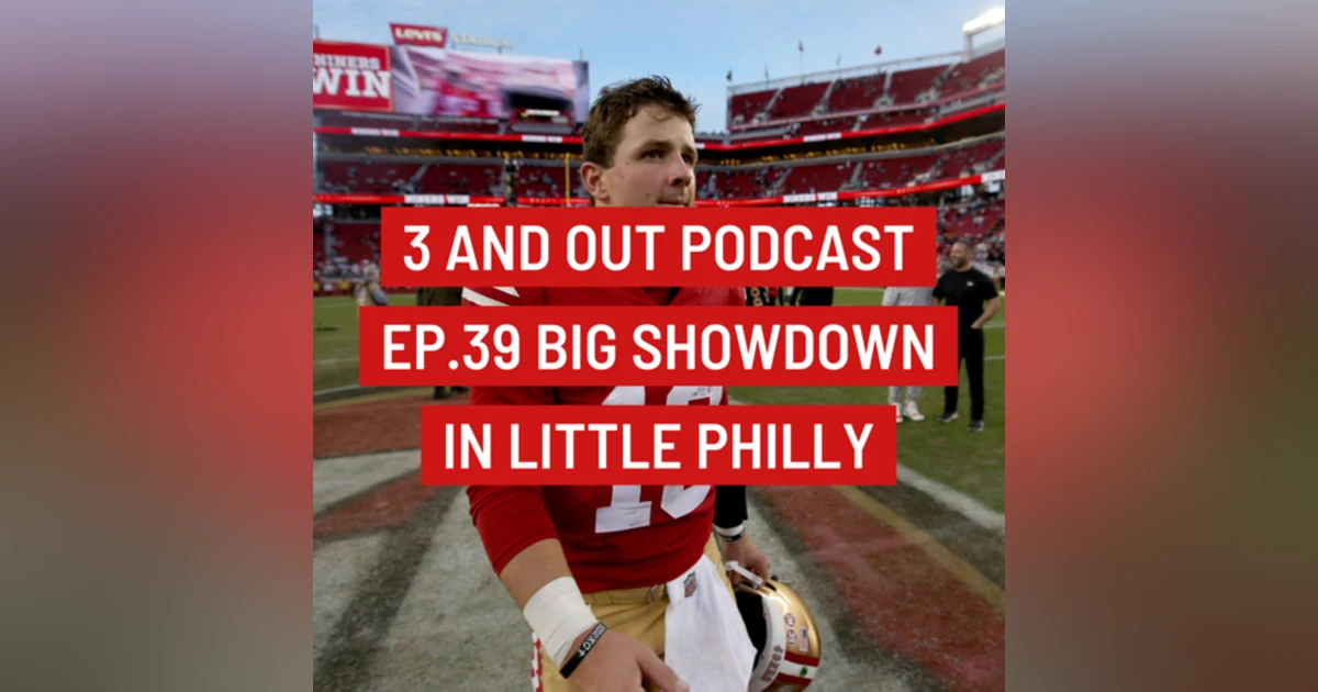 3 and Out Podcast Ep.39- Big Showdown in Little Philly