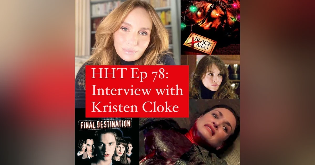Ep 78: Interview w/Kristen Cloke from “Black Christmas” (2006) & “Final Destination”