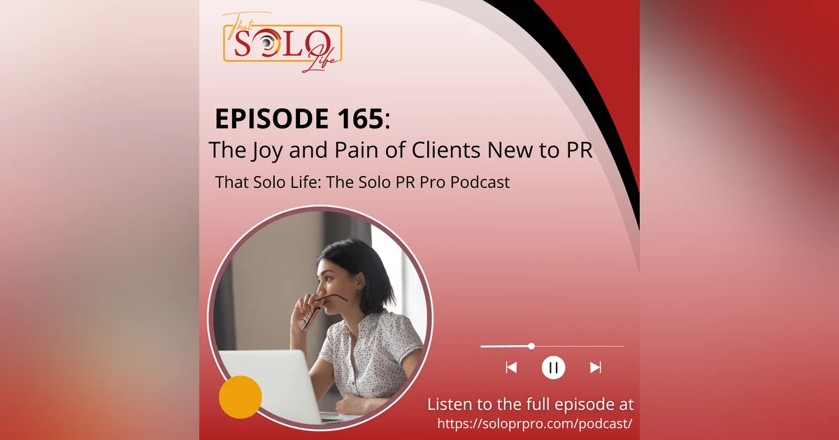 The Joy and Pain of Clients New to PR - Episode 165