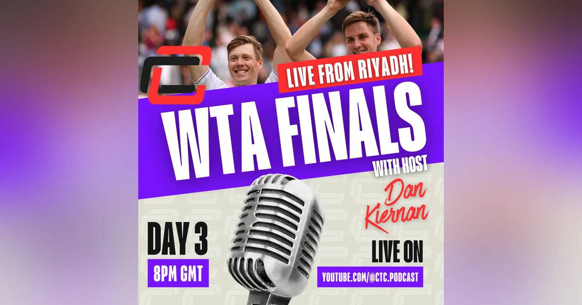 Day 3 WTA Finals Riyadh Round Up Ft. 2024 Wimbledon winning Henry Patten and Harri Heliövaara