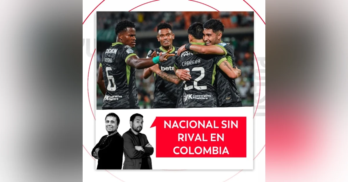 Nacional sin rival en Colombia. El Pulso del Fútbol, 30 de octubre de 2026
