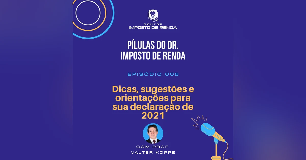 PDIR #006 – Dicas, sugestões e orientações para sua declaração de 2021