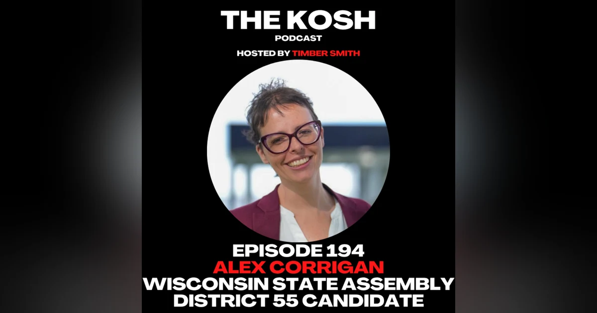 Episode 194: Alex Corrigan - Wisconsin State Assembly District 55 Candidate