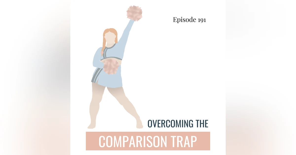 191. Overcoming the Comparison Trap