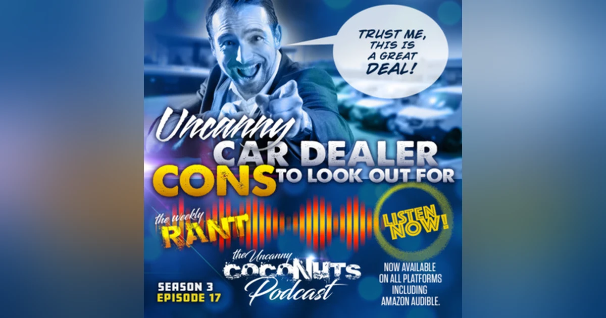 S3E17 – Uncanny Car Dealer Cons to look out for