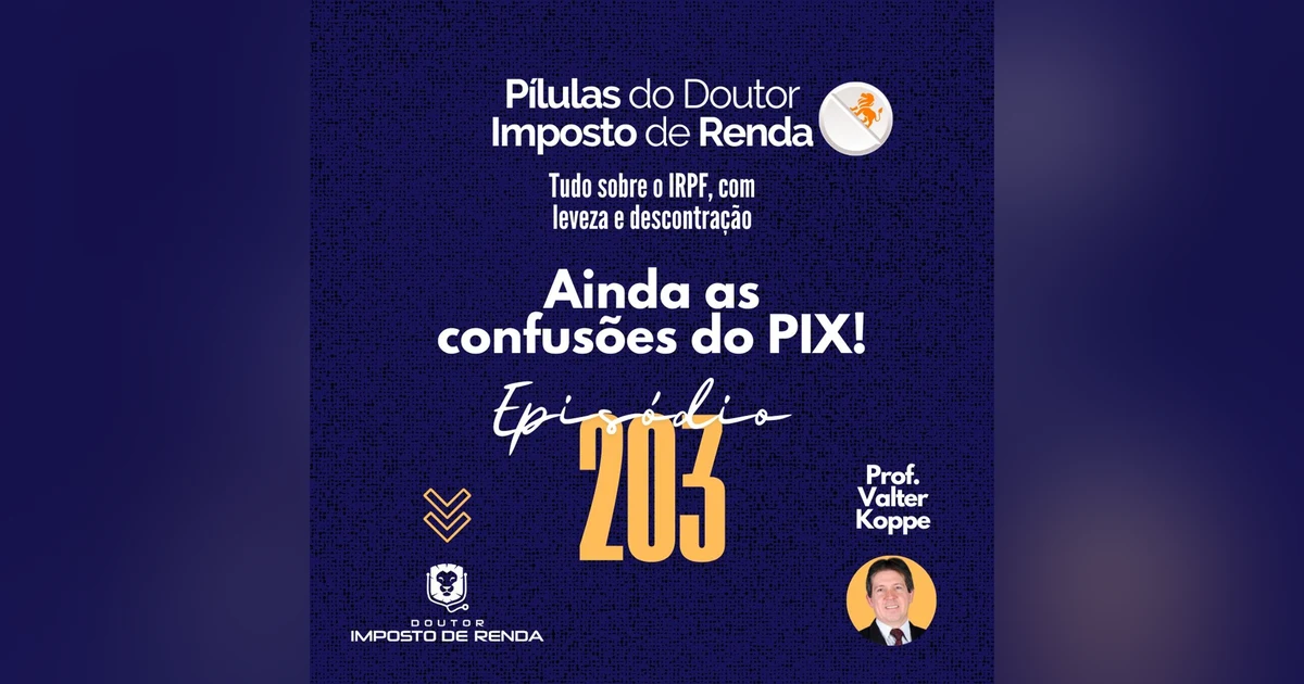 PDIR Ep. 203 – Ainda as confusões do PIX!