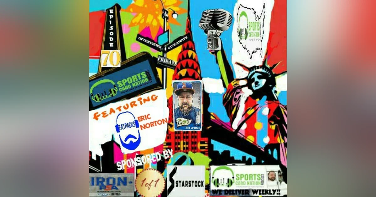 Ep.70 w/Eric Norton from Fat Packs Podcast, Covid State of the Hobby, Sports in 2020?