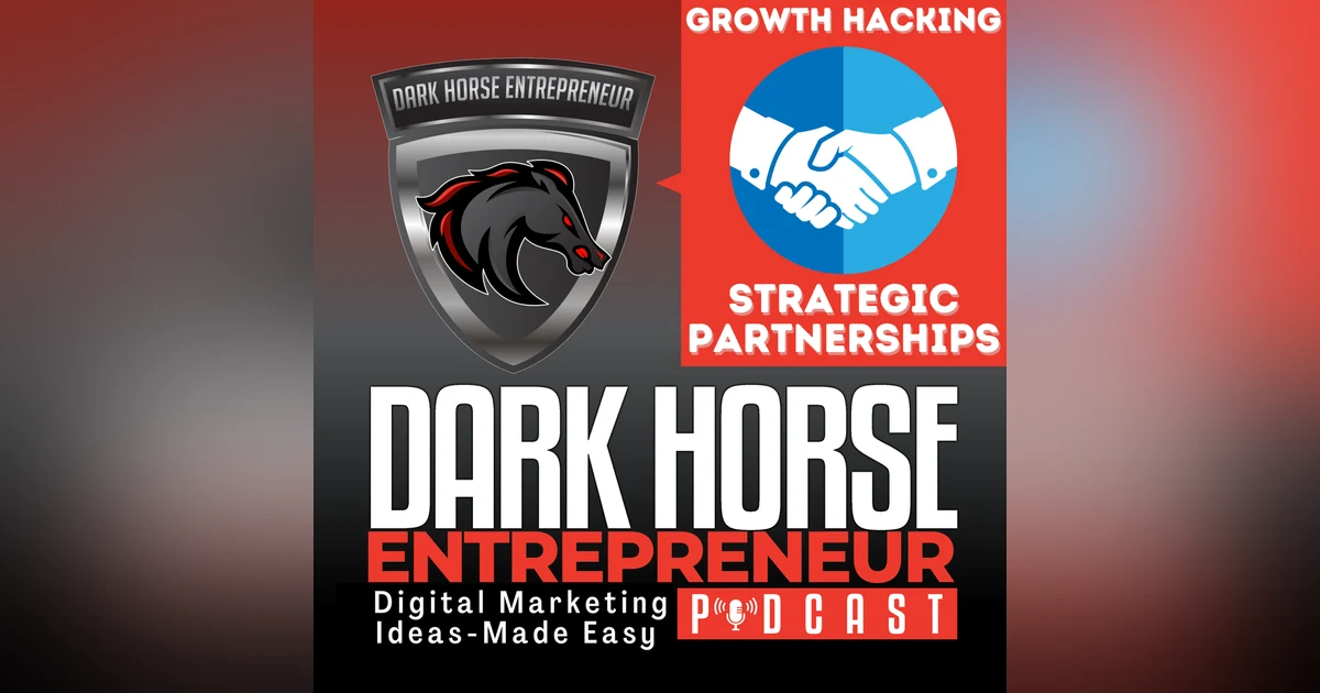EP 427 Growth Hacking: Building Successful Strategic Marketing Partnerships