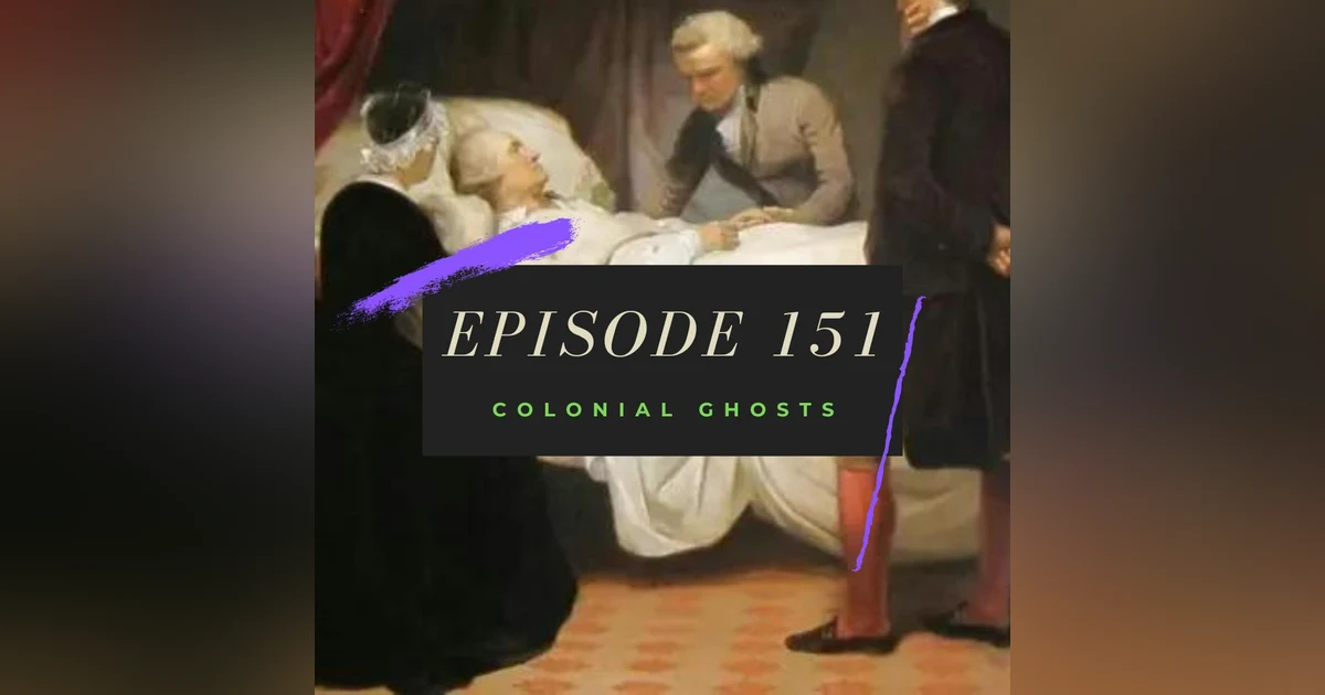 Ep. 151: Colonial Ghosts