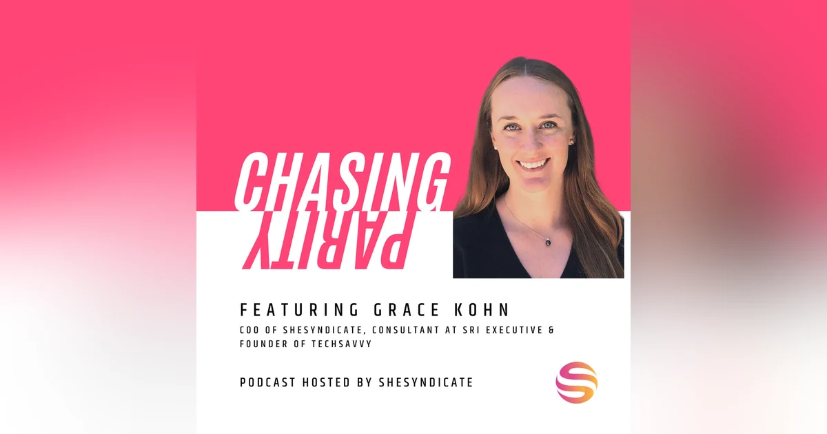 Steering a Career Toward Impact, Staying Flexible & Developing Pathways for Women in Technology with Grace Kohn