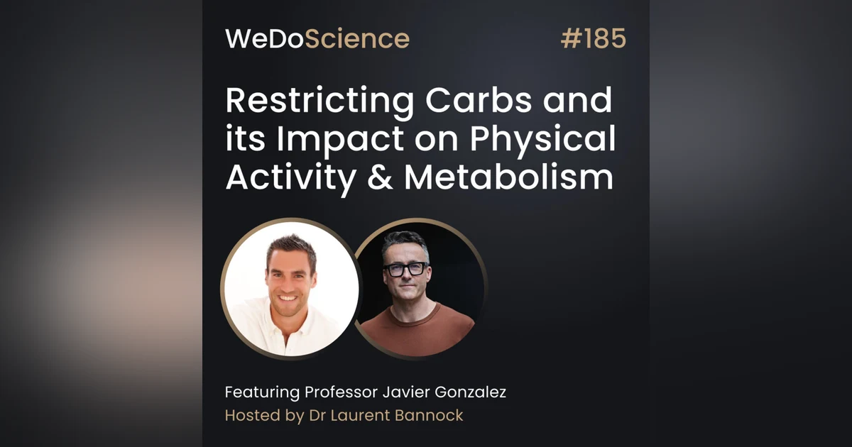 "Restricting Carbs and its Impact on Physical Activity & Metabolism" with Prof Javier Gonzalez