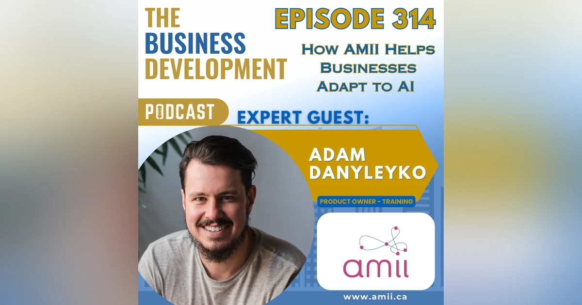 How AMII Helps Businesses Adapt to AI with Adam Danyleyko