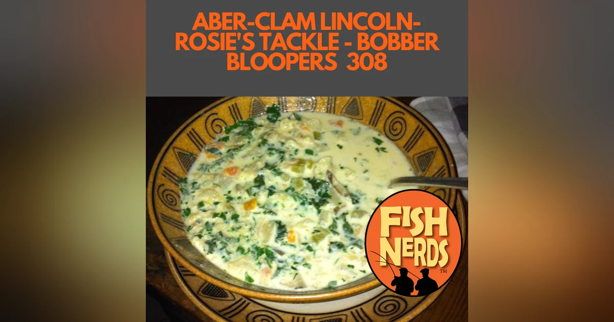 ABER-CLAM LINCOLN- ROSIE'S TACKLE - BOBBER BLOOPERS  308