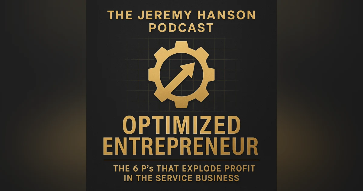 Optimized Entrepreneur: The 6 P’s That Explode Profit in the Service Business