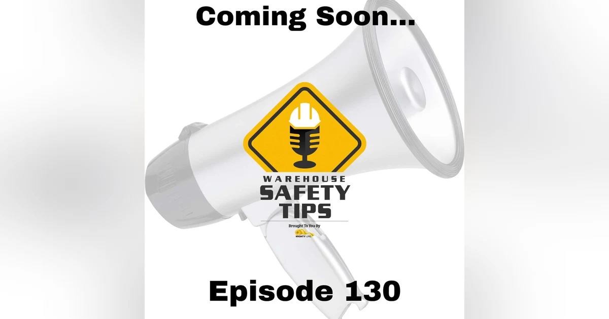 S3 Ep130: Warehouse Safety Tips | Episode 130 | Coming Soon