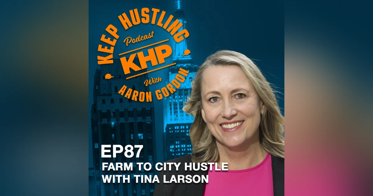 Farm to City Hustle with Tina Larson