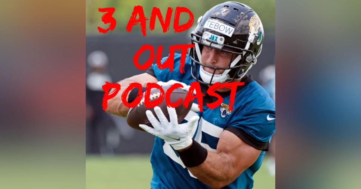 3 and Out Podcast Ep.25 Tim Tebow is Back, NFL Free Agents
